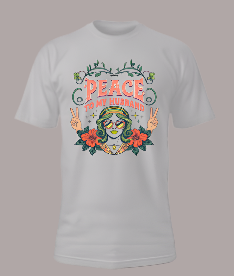 Peace to my husband t-shirt