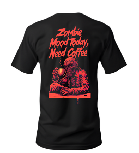 Zombie mood today, need coffee t-shirt