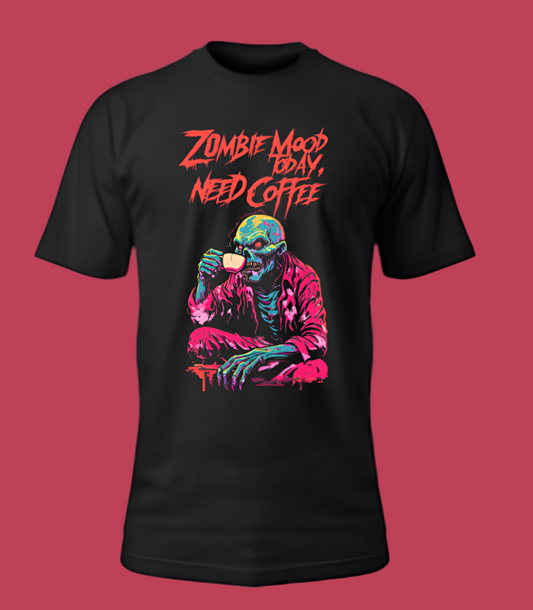 Zombie mood today,need coffee t-shirt